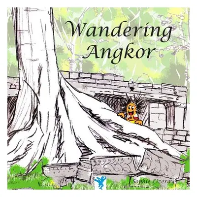 "Wandering Angkor" - "" ("Lizeray Sophie")