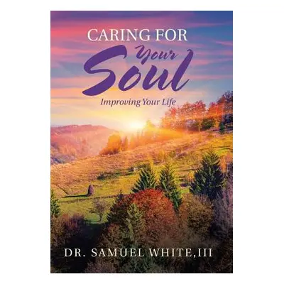 "Caring for Your Soul: Improving Your Life" - "" ("White Samuel III")