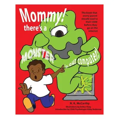 "Mommy! There's a Monster in our Computer: The book every parent should read to their child befo