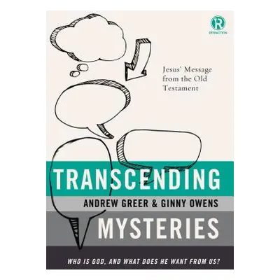 "Transcending Mysteries: Who Is God, and What Does He Want from Us?" - "" ("Owens Ginny")