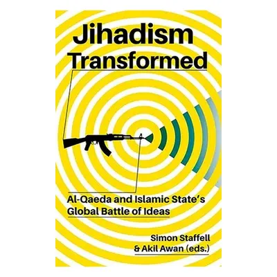 "Jihadism Transformed: Al-Qaeda and Islamic State's Global Battle of Ideas" - "" ("Staffell Simo