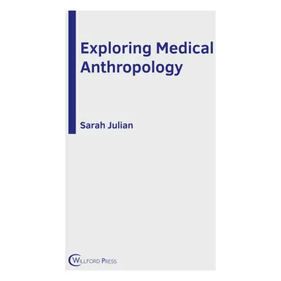 "Exploring Medical Anthropology" - "" ("Julian Sarah")