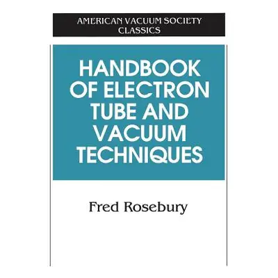 "Handbook of Electron Tube and Vacuum Techniques" - "" ("Rosebury Fred")