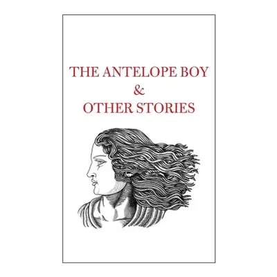 "The Antelope Boy & Other Stories" - "" ("Shah Tahir")