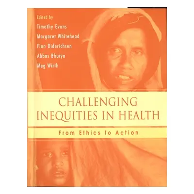 "Challenging Inequities in Health: From Ethics to Action" - "" ("Evans Timothy")