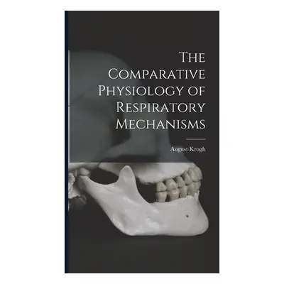 "The Comparative Physiology of Respiratory Mechanisms" - "" ("Krogh August")