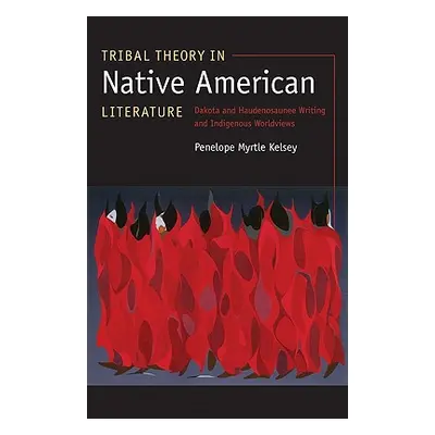 "Tribal Theory in Native American Literature: Dakota and Haudenosaunee Writing and Indigenous Wo