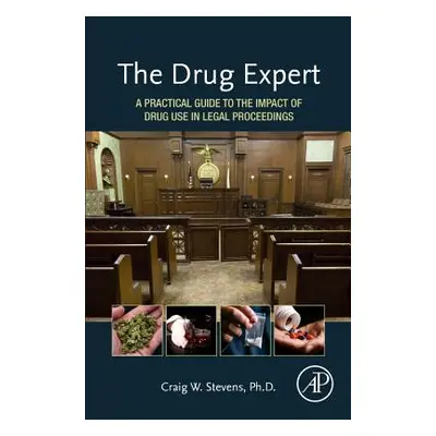 "The Drug Expert: A Practical Guide to the Impact of Drug Use in Legal Proceedings" - "" ("Steve