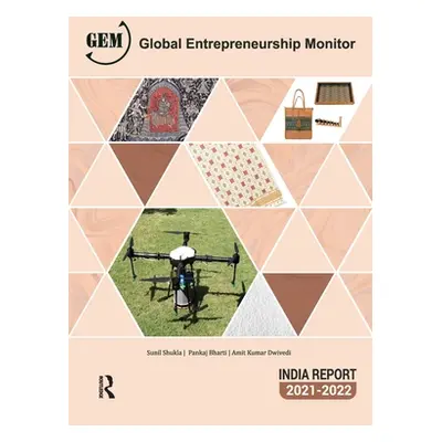 "Global Entrepreneurship Monitor India Report 2021/22: A National Study on Entrepreneurship" - "