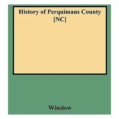 "History of Perquimans County [Nc]" - "" ("Winslow Watson")