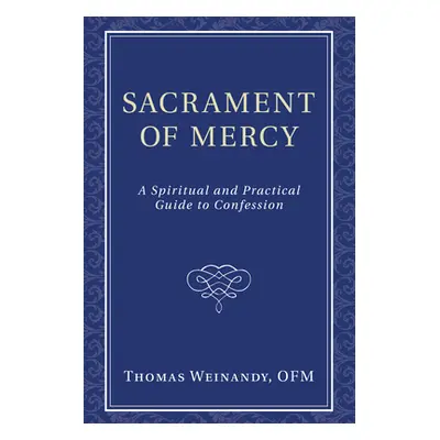 "Sacrament of Mercy" - "" ("Weinandy Thomas Ofm")