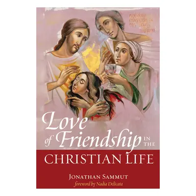 "Love of Friendship in the Christian Life" - "" ("Sammut Jonathan")