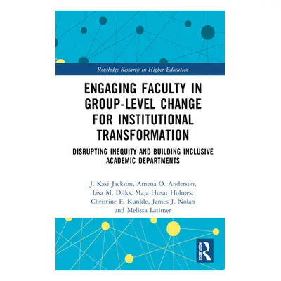 "Engaging Faculty in Group-Level Change for Institutional Transformation: Disrupting Inequity an