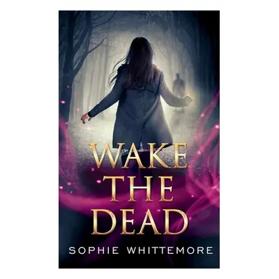 "Wake the Dead" - "" ("Whittemore Sophie")