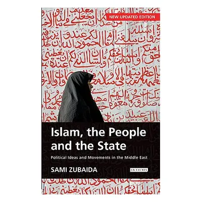 "Islam, the People and the State Political Ideas and Movements in the Middle East" - "" ("Zubaid