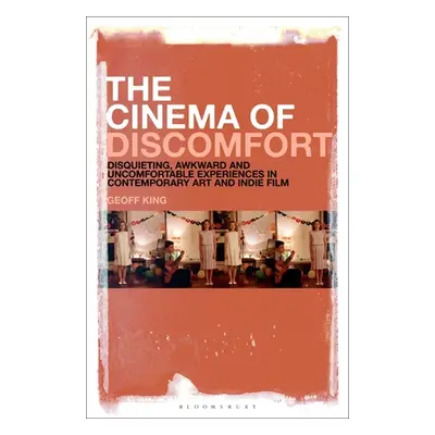 "The Cinema of Discomfort: Disquieting, Awkward and Uncomfortable Experiences in Contemporary Ar