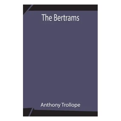 "The Bertrams" - "" ("Trollope Anthony")