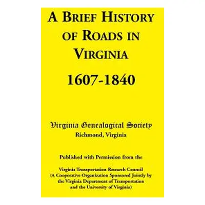 "A Brief History of Roads in Virginia, 1607-1840. Published with Permission from the Virginia Tr