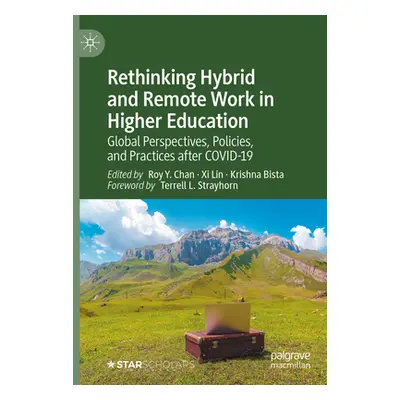 "Rethinking Hybrid and Remote Work in Higher Education: Global Perspectives, Policies, and Pract