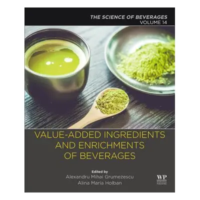 "Value-Added Ingredients and Enrichments of Beverages: Volume 14: The Science of Beverages" - ""