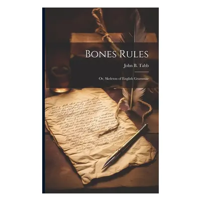 "Bones Rules; Or, Skeleton of English Grammar" - "" ("Tabb John B.")