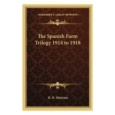 "The Spanish Farm Trilogy 1914 to 1918" - "" ("Mottram R. H.")