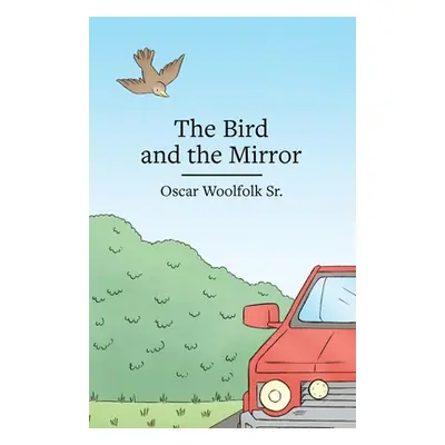 "The Bird and the Mirror" - "" ("Woolfolk Oscar Sr.")