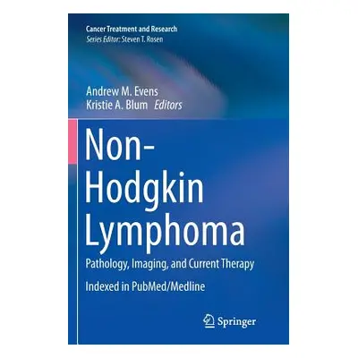 "Non-Hodgkin Lymphoma: Pathology, Imaging, and Current Therapy" - "" ("Evens Andrew M.")