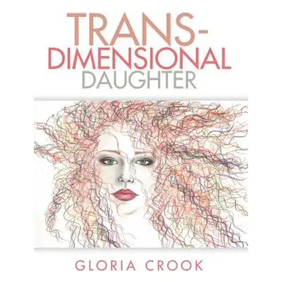 "Trans-Dimensional Daughter" - "" ("Crook Gloria")