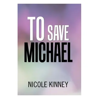 "To Save Michael" - "" ("Kinney Nicole")