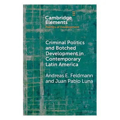 "Criminal Politics and Botched Development in Contemporary Latin America" - "" ("Feldmann Andrea