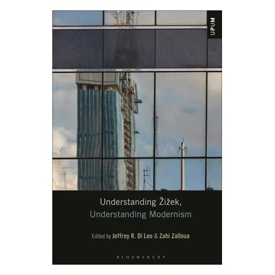 "Understanding Zizek, Understanding Modernism" - "" ("Di Leo Jeffrey R.")