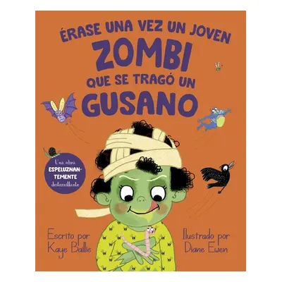 "Erase Una Vez Un Joven Zombi Que Se Trag Un Gusano" - "" ("Baillie Kalle")