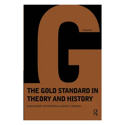 "Gold Standard In Theory & History" - "" ("Eichengreen Barry")