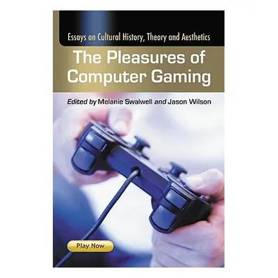 "The Pleasures of Computer Gaming: Essays on Cultural History, Theory and Aesthetics" - "" ("Swa