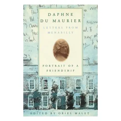 "Daphne du Maurier: Letters from Menabilly Portrait of a Friendship" - "" ("Malet Oriel")