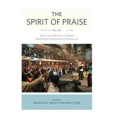 "The Spirit of Praise: Music and Worship in Global Pentecostal-Charismatic Christianity" - "" ("