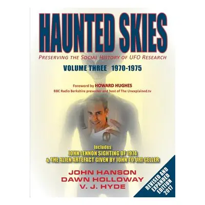 "Haunted Skies Volume 3 1970-1975: Preserving the Social History of UFO Research" - "" ("Hanson 