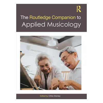 "The Routledge Companion to Applied Musicology" - "" ("Dromey Chris")