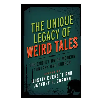 "The Unique Legacy of Weird Tales: The Evolution of Modern Fantasy and Horror" - "" ("Everett Ju