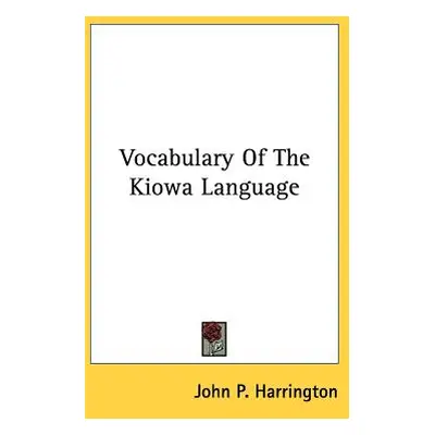 "Vocabulary Of The Kiowa Language" - "" ("Harrington John P.")