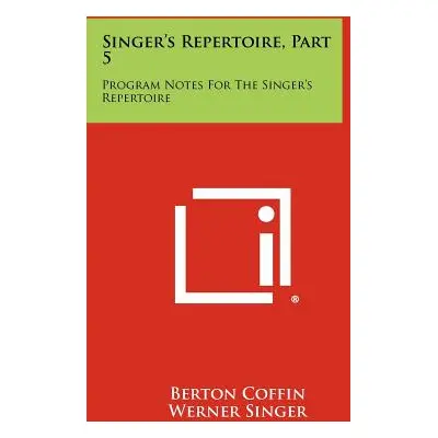 "Singer's Repertoire, Part 5: Program Notes For The Singer's Repertoire" - "" ("Coffin Berton")