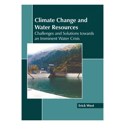 "Climate Change and Water Resources: Challenges and Solutions Towards an Imminent Water Crisis" 