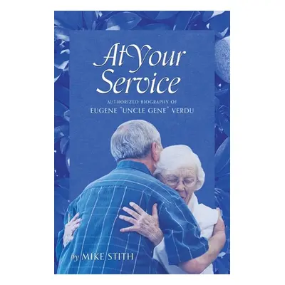 "At Your Service: Authorized Biography of Eugene Uncle Gene" Verdu"" - "" ("Stith Mike")