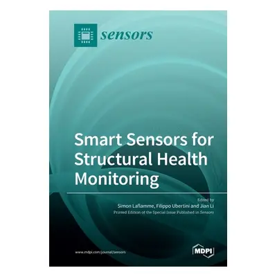 "Smart Sensors for Structural Health Monitoring" - "" ("Laflamme Simon")