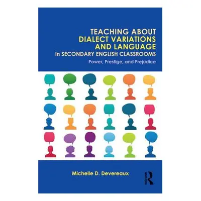 "Teaching About Dialect Variations and Language in Secondary English Classrooms: Power, Prestige