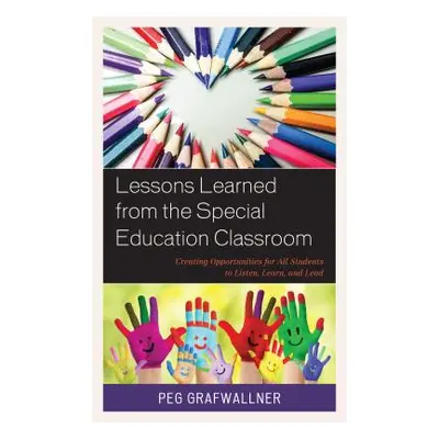 "Lessons Learned from the Special Education Classroom: Creating Opportunities for All Students t