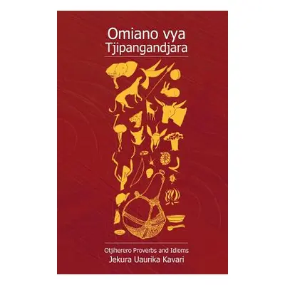 "Omiano Vya Tjipangandjara. Otjiherero Proverbs and Idioms" - "" ("Kavari J. U.")