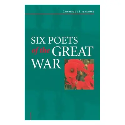 "Six Poets of the Great War: Wilfred Owen, Siegfried Sassoon, Isaac Rosenberg, Richard Aldington