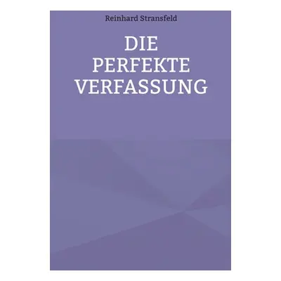 "Die Perfekte Verfassung" - "" ("Stransfeld Reinhard")